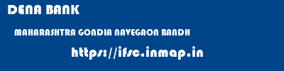 DENA BANK  MAHARASHTRA GONDIA NAVEGAON BANDH   ifsc code